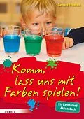 E-Book (pdf) Komm, lass uns mit Farben spielen von Gerhard Friedrich