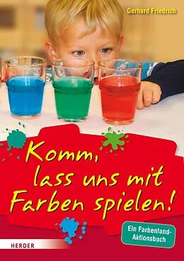 E-Book (pdf) Komm, lass uns mit Farben spielen von Gerhard Friedrich