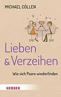 E-Book (epub) Lieben &amp; Verzeihen von Michael Cöllen