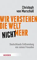 E-Book (epub) Wir verstehen die Welt nicht mehr von Christoph von Marschall