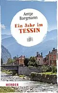 E-Book (epub) Ein Jahr im Tessin von Antje Bargmann