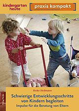 E-Book (pdf) Schwierige Entwicklungsschritte von Kindern begleiten  Impulse für die Beratung von Eltern von Heike Heilmann
