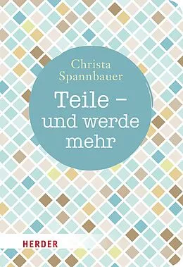 E-Book (epub) Teile - und werde mehr von Christa Spannbauer