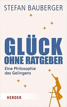 E-Book (epub) Glück ohne Ratgeber von Stefan Bauberger