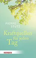 E-Book (epub) Kraftquellen für jeden Tag von Pierre Stutz