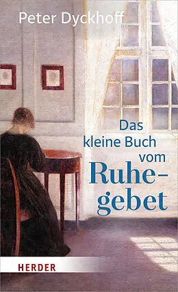 E-Book (epub) Das kleine Buch vom Ruhegebet von Peter Dyckhoff