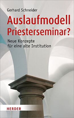 E-Book (pdf) Auslaufmodell Priesterseminar? von Gerhard Schneider