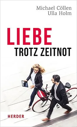 E-Book (epub) Liebe trotz Zeitnot von Michael Cöllen, Ulla Holm