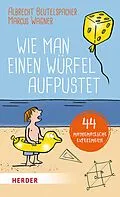E-Book (epub) Wie man einen Würfel aufpustet von Albrecht Beutelspacher, Marcus Wagner