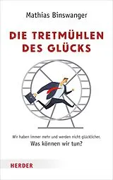 E-Book (epub) Die Tretmühlen des Glücks von Mathias Binswanger