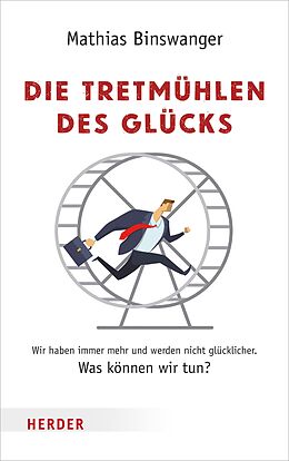 E-Book (epub) Die Tretmühlen des Glücks von Mathias Binswanger