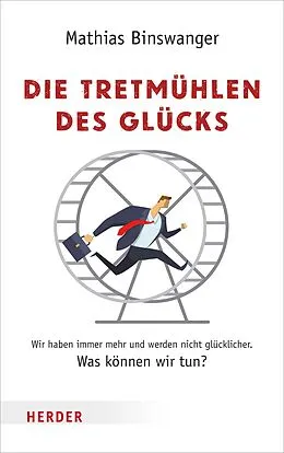 E-Book (epub) Die Tretmühlen des Glücks von Mathias Binswanger