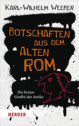 E-Book (epub) Botschaften aus dem Alten Rom von Karl-Wilhelm Prof. Weeber
