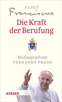 E-Book (epub) Die Kraft der Berufung von Papst Franziskus (Papst)
