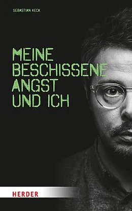 E-Book (epub) Meine beschissene Angst und ich von Sebastian Keck