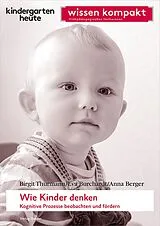 E-Book (pdf) Wie Kinder denken. Kognitive Prozesse beobachten und fördern von Birgit Thurmann, Anna Berger, Eva Burchardt