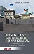 E-Book (pdf) Unser Staat. Unsere Geschichte. Unsere Kultur von Prof. Norbert Lammert