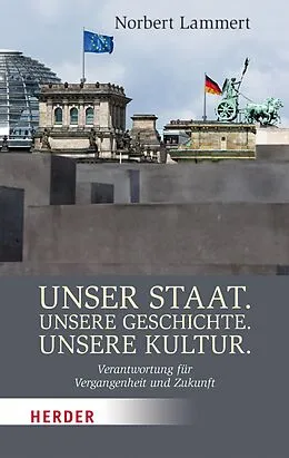 E-Book (pdf) Unser Staat. Unsere Geschichte. Unsere Kultur von Prof. Norbert Lammert
