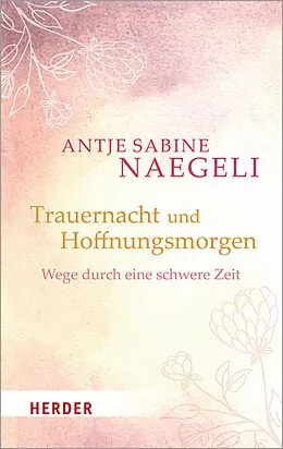 E-Book (epub) Trauernacht und Hoffnungsmorgen von Antje Sabine Naegeli