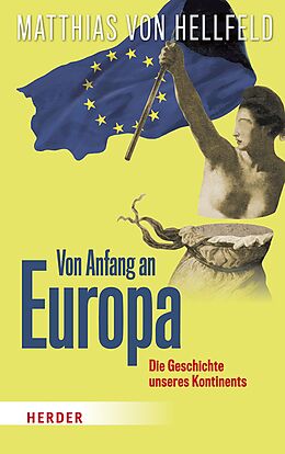 E-Book (epub) Von Anfang an Europa von Matthias von Hellfeld