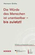 E-Book (pdf) Die Würde des Menschen ist unantastbar - bis zuletzt! von Hermann Gröhe