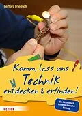 E-Book (pdf) Komm, lass uns Technik entdecken &amp; erfinden von Gerhard Friedrich