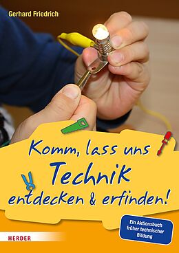 E-Book (pdf) Komm, lass uns Technik entdecken &amp; erfinden von Gerhard Friedrich