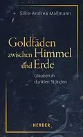 E-Book (epub) Goldfäden zwischen Himmel und Erde von Silke-Andrea Mallmann