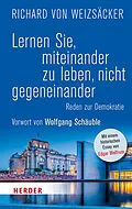 E-Book (epub) Lernen Sie, miteinander zu leben, nicht gegeneinander von Richard von Weizsäcker