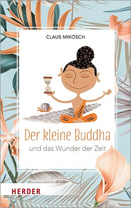 E-Book (epub) Der kleine Buddha und das Wunder der Zeit von Claus Mikosch