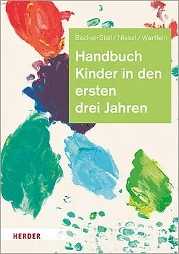 E-Book (epub) Handbuch Kinder in den ersten drei Jahren von Dr. Fabienne Becker-Stoll, Renate Niesel, Dr. Monika Wertfein