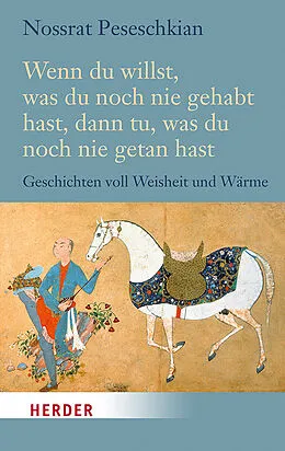 E-Book (epub) Wenn du willst, was du noch nie gehabt hast, dann tu, was du noch nie getan hast von Nossrat Peseschkian