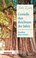E-Book (epub) Genieße den Reichtum der Jahre von Jörg Zink