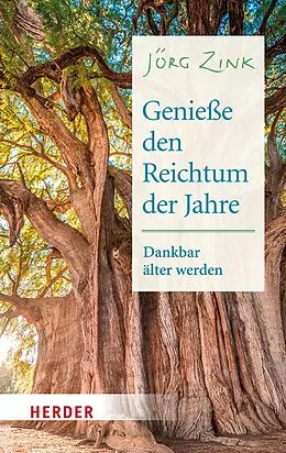 E-Book (epub) Genieße den Reichtum der Jahre von Jörg Zink