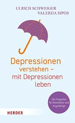 E-Book (epub) Depressionen verstehen  mit Depressionen leben von Ulrich Schweiger, Valerija Sipos
