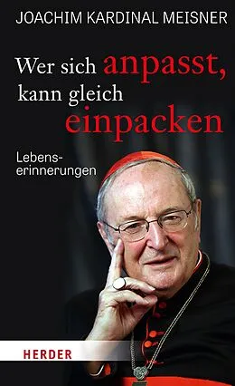 E-Book (pdf) Wer sich anpasst, kann gleich einpacken von Joachim Meisner, Gudrun Schmidt