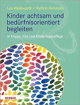 E-Book (epub) Kinder achtsam und bedürfnisorientiert begleiten von Kathrin Hohmann, Lea Wedewardt