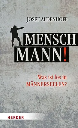 E-Book (epub) Mensch, Mann! von Josef Aldenhoff