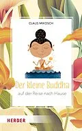 E-Book (epub) Der kleine Buddha auf der Reise nach Hause von Claus Mikosch