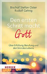 E-Book (epub) Den ersten Schritt macht Gott von Stefan Oster, Rudolf Gehrig
