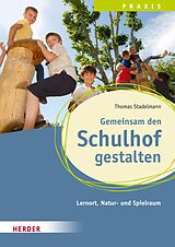 E-Book (pdf) Gemeinsam den Schulhof gestalten von Thomas Stadelmann