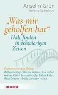 E-Book (epub) "Was mir geholfen hat ..."  Halt finden in schwierigen Zeiten von Anselm Grün OSB