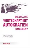 E-Book (pdf) Wie soll die Wirtschaft mit Autokratien umgehen? von 