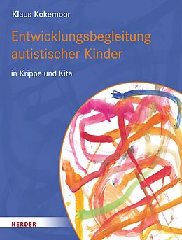 E-Book (pdf) Entwicklungsbegleitung autistischer Kinder in Krippe und Kita von Klaus Kokemoor