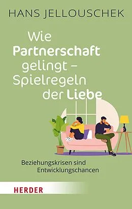 E-Book (epub) Wie Partnerschaft gelingt - Spielregeln der Liebe von Hans Jellouschek
