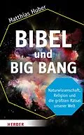 E-Book (epub) Bibel und Big Bang von Matthias Huber