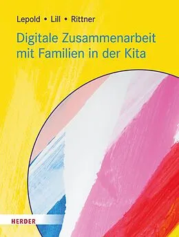 E-Book (pdf) Digitale Zusammenarbeit mit Familien in der Kita von Theresa Lill, Marion Lepold