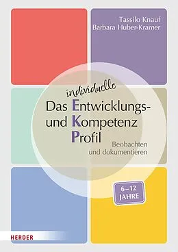 E-Book (epub) Das individuelle Entwicklungs- und Kompetenzprofil (EKP) für Kinder von 6-12 Jahren. Manual von Tassilo Knauf, Barbara Huber-Kramer