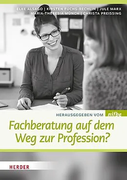 E-Book (epub) Fachberatung auf dem Weg zur Profession? von Elke Alsago, Kirsten Fuchs-Rechlin, Jule Marx