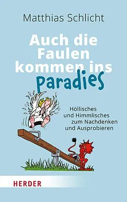 E-Book (epub) Auch die Faulen kommen ins Paradies von Matthias Schlicht